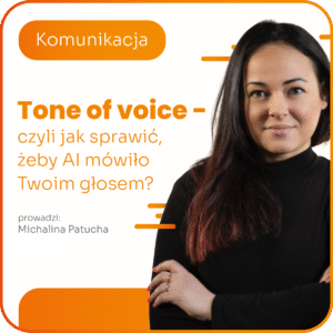 Tone of voice – czyli jak sprawić, żeby AI mówiło Twoim głosem?