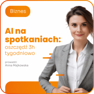AI na spotkaniach – oszczędź 3h tygodniowo